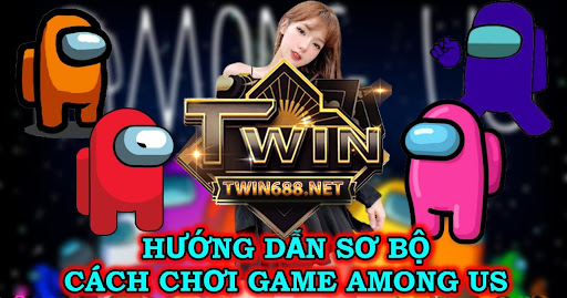 Hướng Dẫn Sơ Bộ Cách Chơi Game Among Us