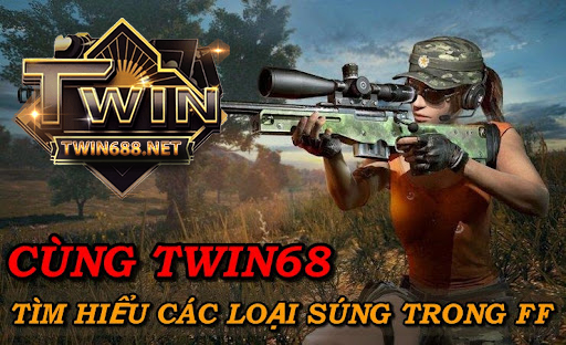 Cùng Twin68 tìm hiểu các loại súng trong ff