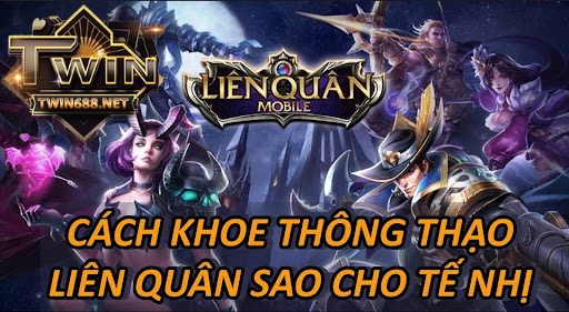 Cách khoe thông thạo liên quân sao cho tế nhị