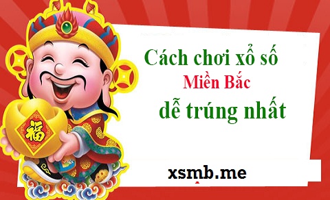 Cách chơi xổ số miền Bắc: Hướng dẫn cách chơi chi tiết nhất