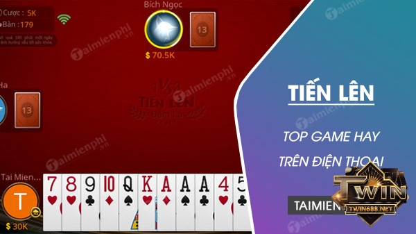 Top tựa game tien len hot nhất hiện nay