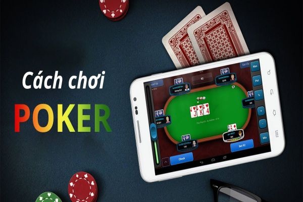 Cách đánh poker: Hướng dẫn đơn giản và chi tiết nhất