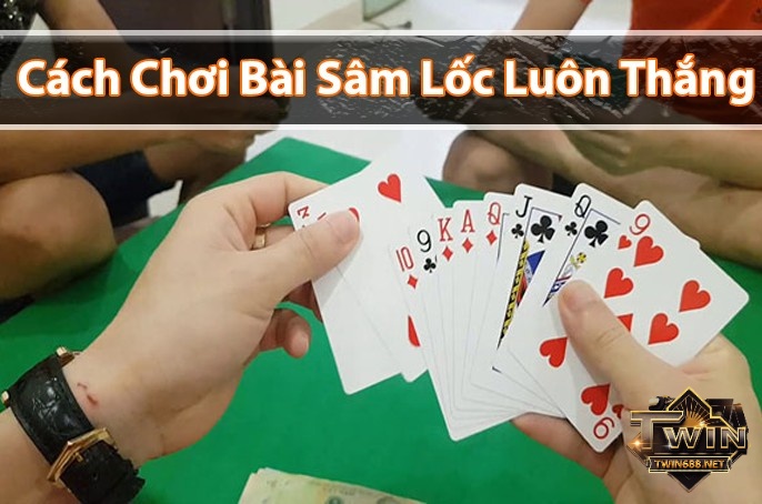 Cách đánh sâm lốc luôn giành được chiến thắng